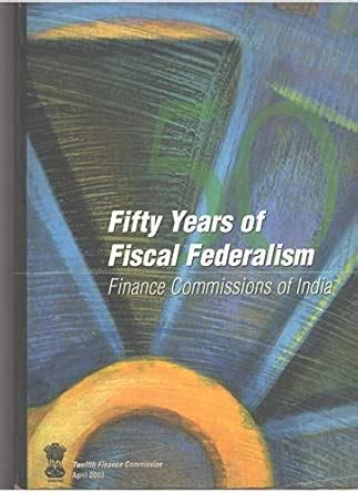 Amazon.in: Buy Fifty Years of Fiscal Federalism - Finance Commissions ...