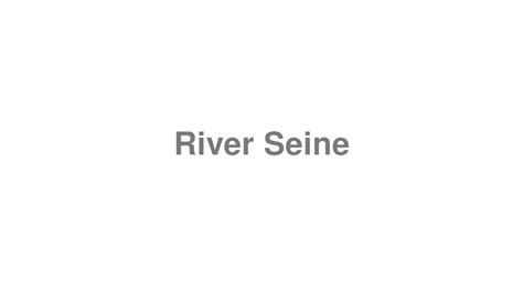 How to Pronounce "River Seine" - YouTube