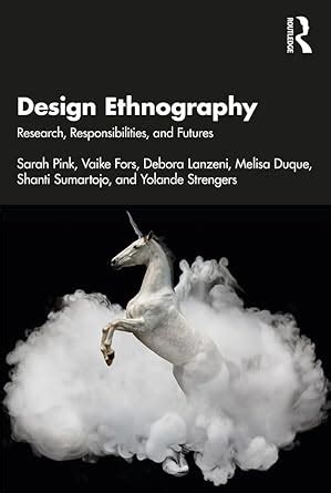 Design Ethnography: Research, Responsibilities, and Futures eBook ...