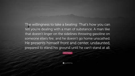 Amor Towles Quote: “The willingness to take a beating: That’s how you ...