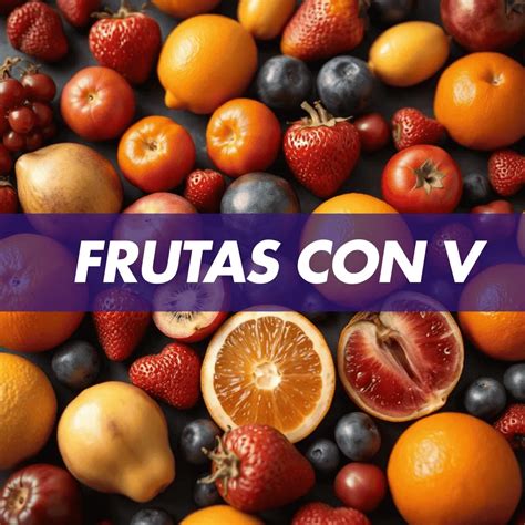Fruta con V, 15 frutas saludables que comienzan con V