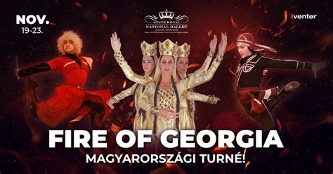 Royal National Ballet - Fire of Georgia // Debrecen, 11.23., Kölcsey ...