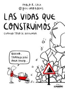 OPINIONES LAS VIDAS QUE CONSTRUIMOS CUANDO TODO SE DERRUMBA | Casa del ...