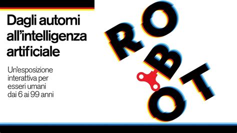 Robot. Dagli automi all’intelligenza artificiale, Piazza del Municipio ...