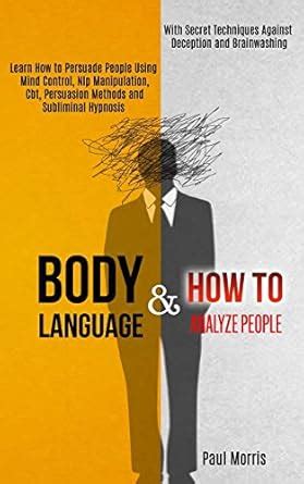 Buy Body Language: Learn How to Persuade People Using Mind Control, Nlp ...
