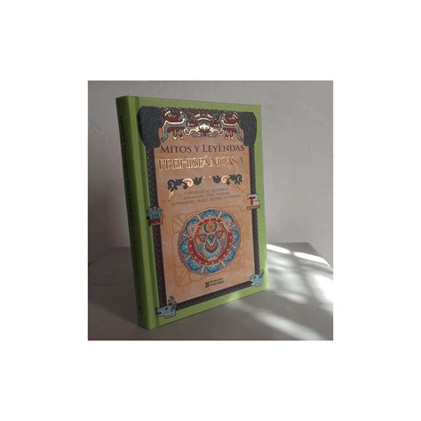 Mitos y Leyendas Prehispanicas V Edicion de Lujo (chichimecas,Wixaricas ...