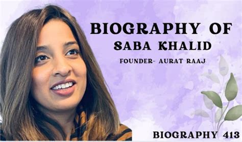 Biography of Saba Khalid: Founder- Aurat Raaj Pakistani Social Entrepreneur