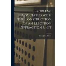 Problems Associated With The Construction Of An Electron Diffraction ...