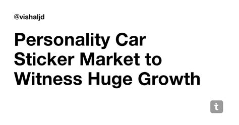 Personality Car Sticker Market to Witness Huge Growth — Teletype