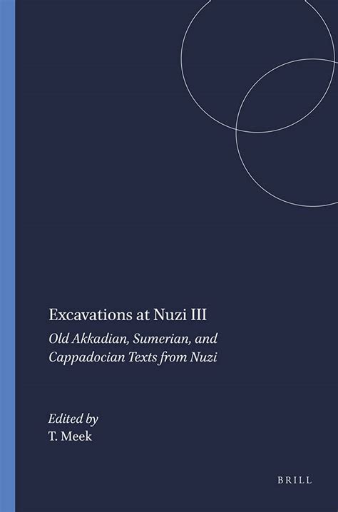 Buy Excavations at Nuzi: Old Akkadian, Sumerian, and Cappadocian Texts ...