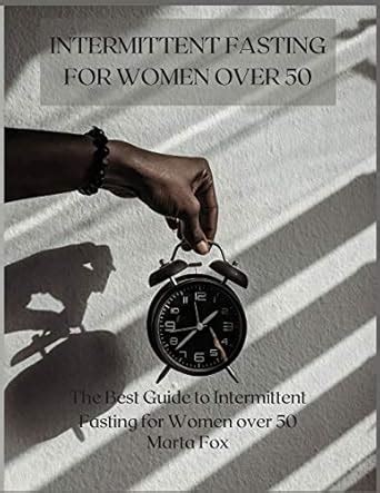Buy Intermittent Fasting for Women Over 50: The Best Guide to ...