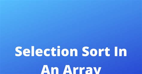 Image result for Write a Program for Selection Sort in Java