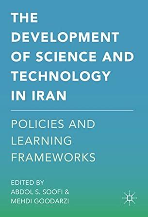 The Development of Science and Technology in Iran: Policies and ...