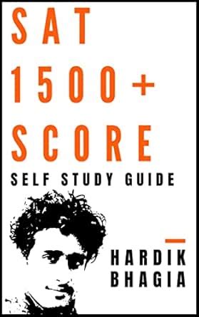 SAT 1500+ Score - Self Study Guide: Wholistic information on how to ...