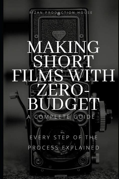 Buy Making Short Films With Zero-Budget: A Complete Guide: Every Step ...