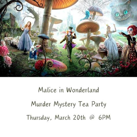 Malice in Wonderland- Murder Mystery Tea Party, 709 Beechurst Avenue ...