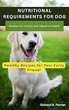 NUTRITIONAL REQUIREMENTS FOR DOG: The Ultimate Guide On How To Cook For ...