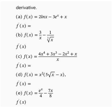 Solved derivative.(a) f(x)=2lnx-3ex+xf'(x)=(b) f(x)=3x-1x3f' | Chegg.com