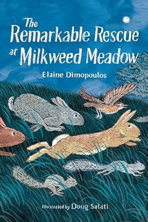 The Remarkable Rescue at Milkweed Meadow : Dimopoulos, Elaine, Salati ...