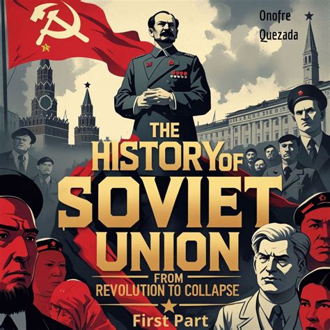 From Revolution To Collapse: A Complete History Of The Soviet Union