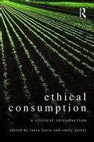 Ethical Consumption: A Critical Introduction : Potter, Emily, Lewis ...