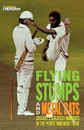 Flying Stumps and Metal Bats: Cricket's Greatest Moments by the People ...