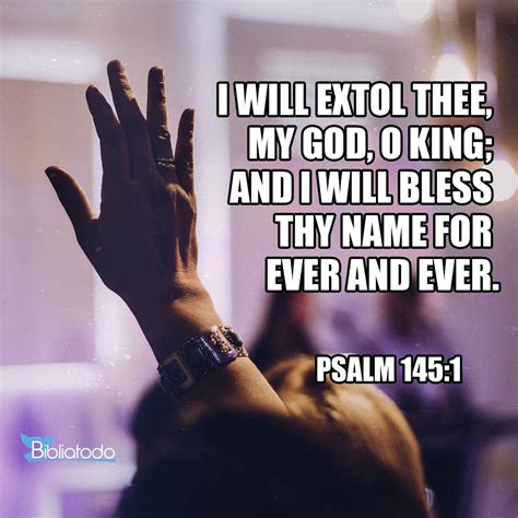 Psalm 145:1 AKJV - I will extol you, my God, O king; and I will bless ...