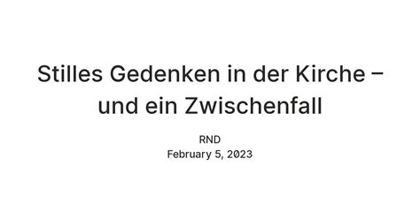 Stilles Gedenken in der Kirche – und ein Zwischenfall — Teletype
