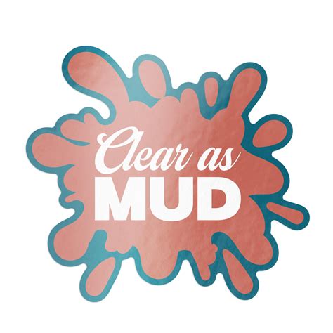 Clear As Mud Sticker – Barrel Down South