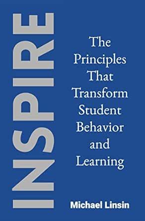 Inspire: The Principles That Transform Student Behavior and Learning ...