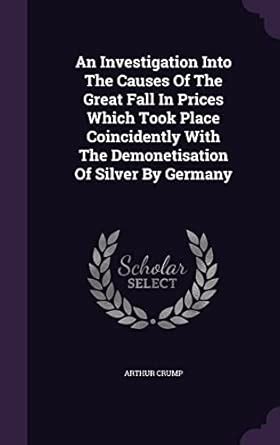 Buy An Investigation Into The Causes Of The Great Fall In Prices Which ...