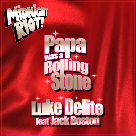 Jack Boston, Luke Delite - Papa Was a Rolling Stone [Midnight Riot ...