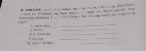 E. PANUTO: Gamit ang mapa ng mundo, sukatin ang distansya o layo sa ...