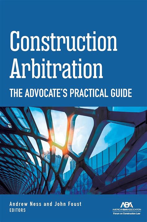 Buy Construction Arbitration: The Advocate's Practical Guide Book ...