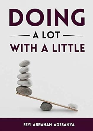 DOING A LOT WITH A LITTLE eBook : Abraham Adesanya, Feyi: Amazon.in ...