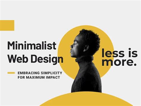 Minimalist Web Design: Embracing Simplicity for Maximum Impact