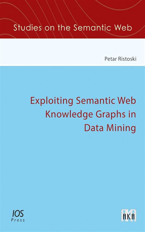 Buy Exploiting Semantic Web Knowledge Graphs in Data Mining Book Online ...