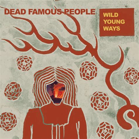Dead Famous People - Wild Young Ways lp - Jigsaw Records