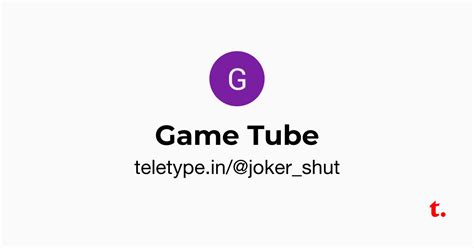 Game Tube — Teletype