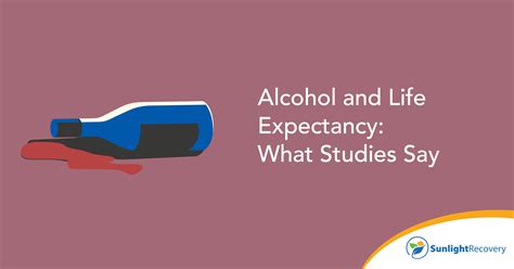 Alcohol and Life Expectancy: What Studies Say - Sunlight Recovery ...