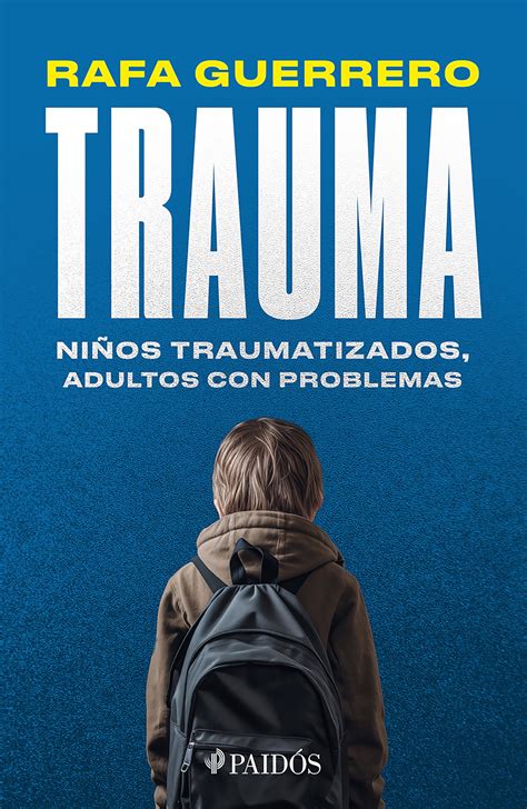 Trauma: Niños traumatizados, adultos con problemas / Trauma ...