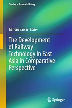 The Development of Railway Technology in East Asia in Comparative ...