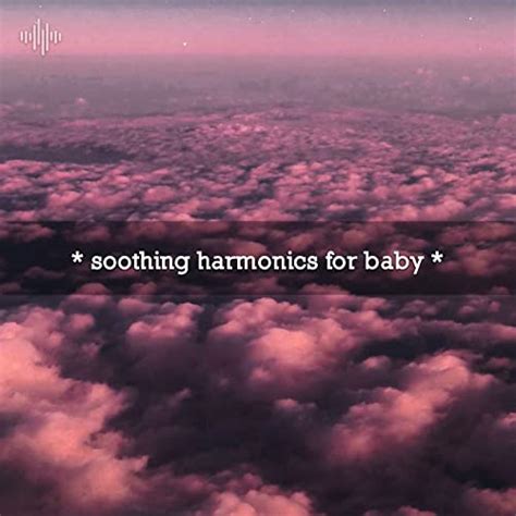 * soothing harmonics for baby * by White Noise Baby Sleep, Deep Sleep ...