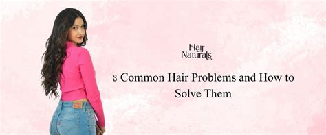 8 Common Hair Problems and How to Solve Them | Hair Naturals