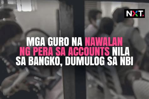 Mga guro na nawalan ng pera sa accounts nila sa bangko, dumulog sa NBI ...