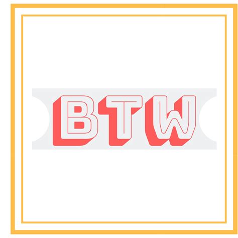 BTW Meaning: What Does BTW Mean?