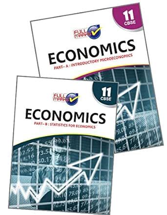 Economics (Part A: Introductory MicroEconomics & Part B: Statistics for ...