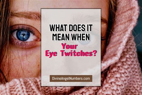What Does It Mean When Your Eye Twitches? 13+ Spiritual Eye Twitching Meanings