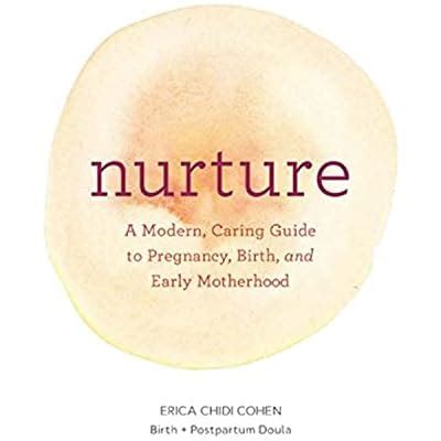 Buy Nurture: A Modern Guide to Pregnancy, Birth, Early Motherhood―and ...