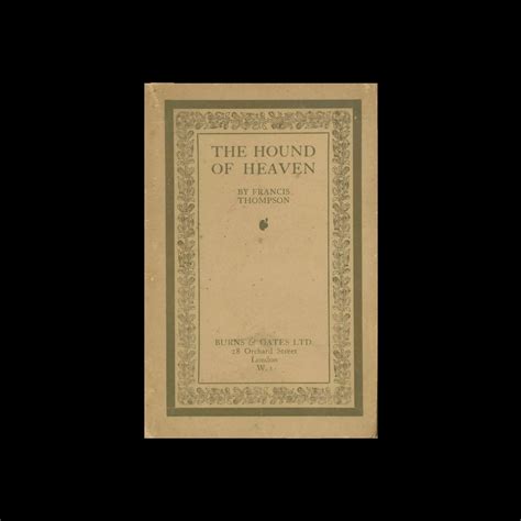 The Hound Of Heaven Francis, Thompson Powtry, Burns, Oates & Washbourne ...